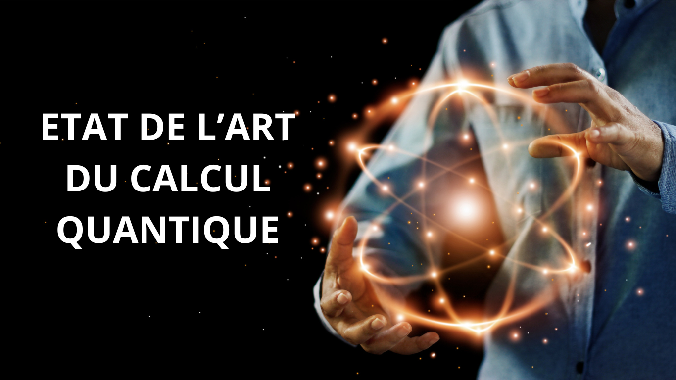 Etat de l’Art du calcul Quantique